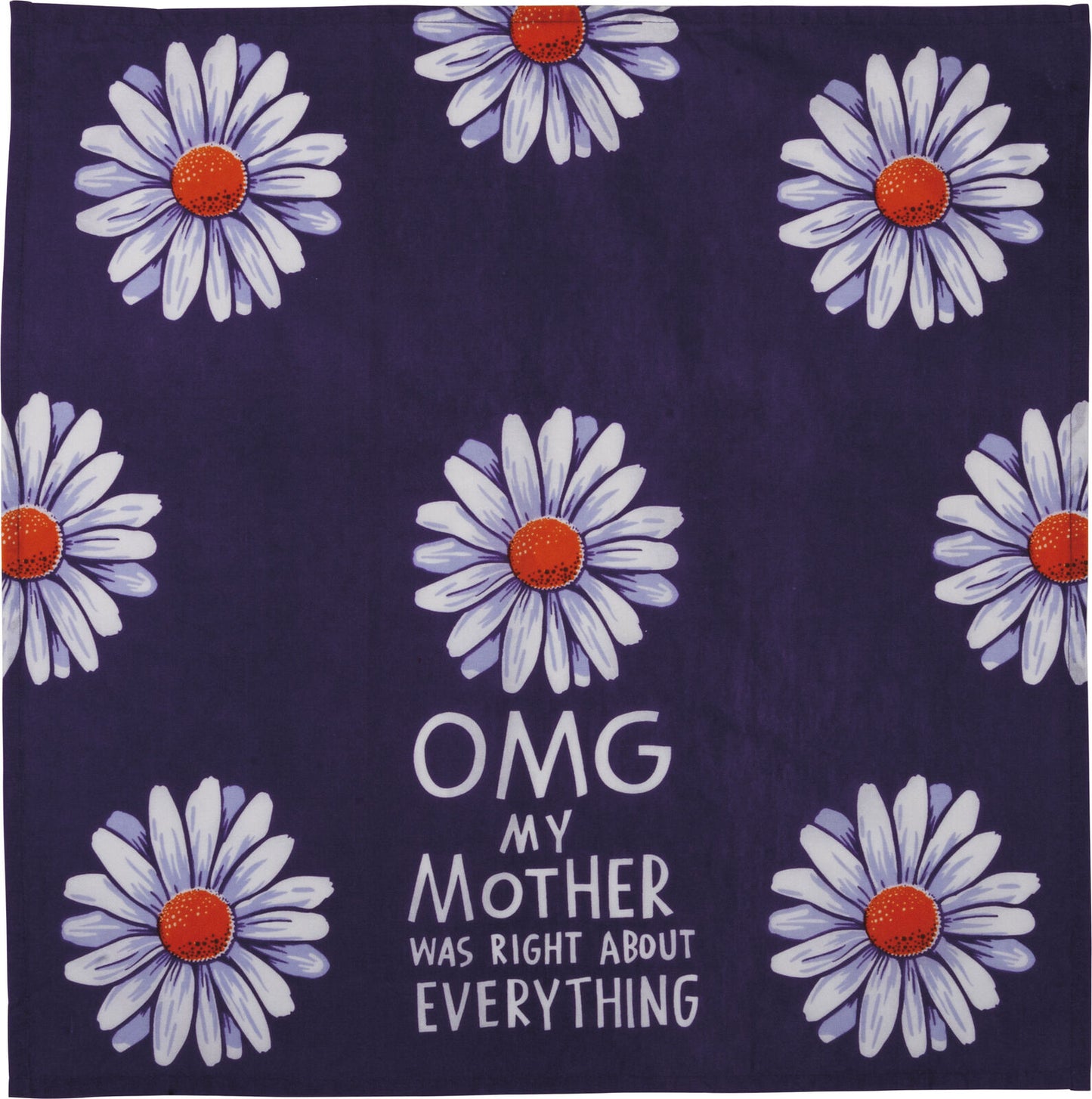 Primitves By Kathy Tea Towel - OMG My Mother was Right Purple Daisies
