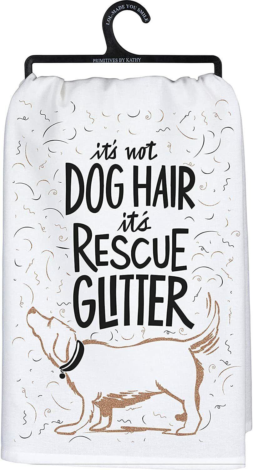 Primitives by Kathy Kitchen Dish Towel - It's Not Dog Hair It's Rescue Glitter