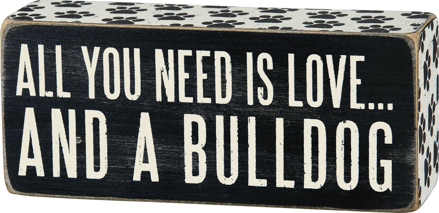 Primitives by Kathy Box Sign, All You Need is Love and a Bulldog