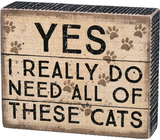Primitives by Kathy Yes I really Do Need All Of These Cats Box Sign
