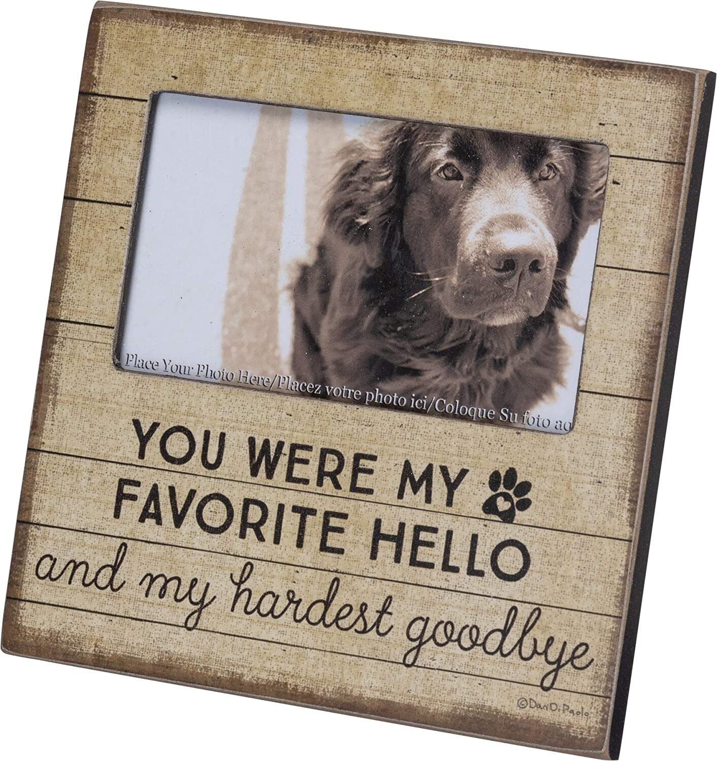 PBK Pet Memory Frame 6x6 You were My Favorite Hello and My Hardest Goodbye