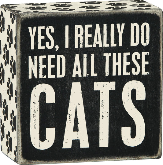 Primitives by Kathy Yes I really Do Need All Of These Cats Box Sign, 4" Square