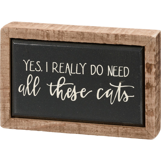 Primitives by Kathy 113333 I Really Do Need All These Cats Mini Box Sign, 4"