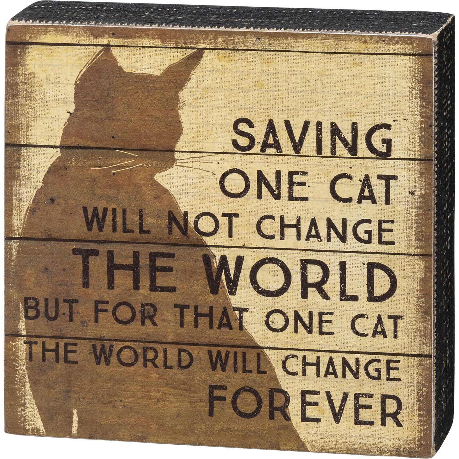 Primitives by Kathy Box Sign - Saving One Cat Will Not Change The World