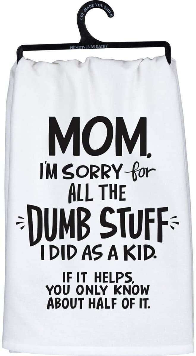 Primitives by Kathy Mom, I'm Sorry for All The Dumb Stuff I Did Kitchen Towel