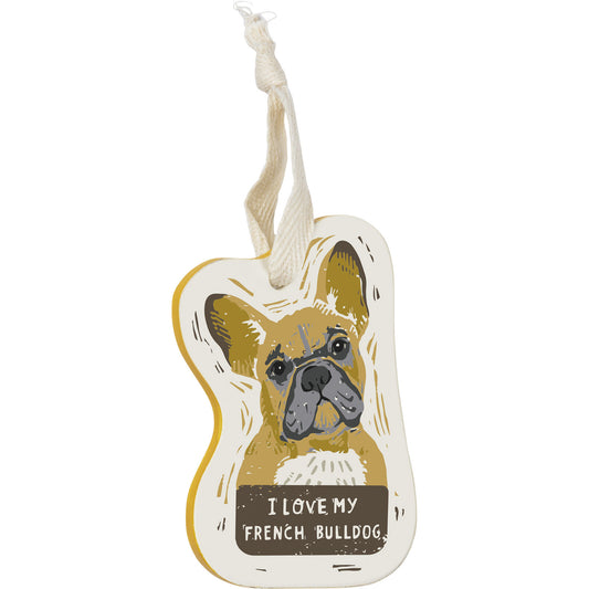 Primitives by Kathy Wooden Hanging Ornament, 2-Sided - I Love My French Bulldog