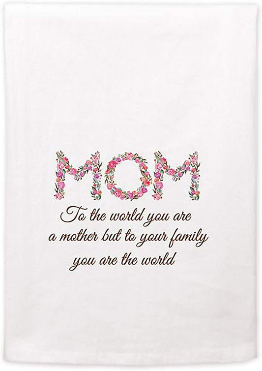 Kitchen Dish Towel - MOM to World You are Mother but to Family You are The World