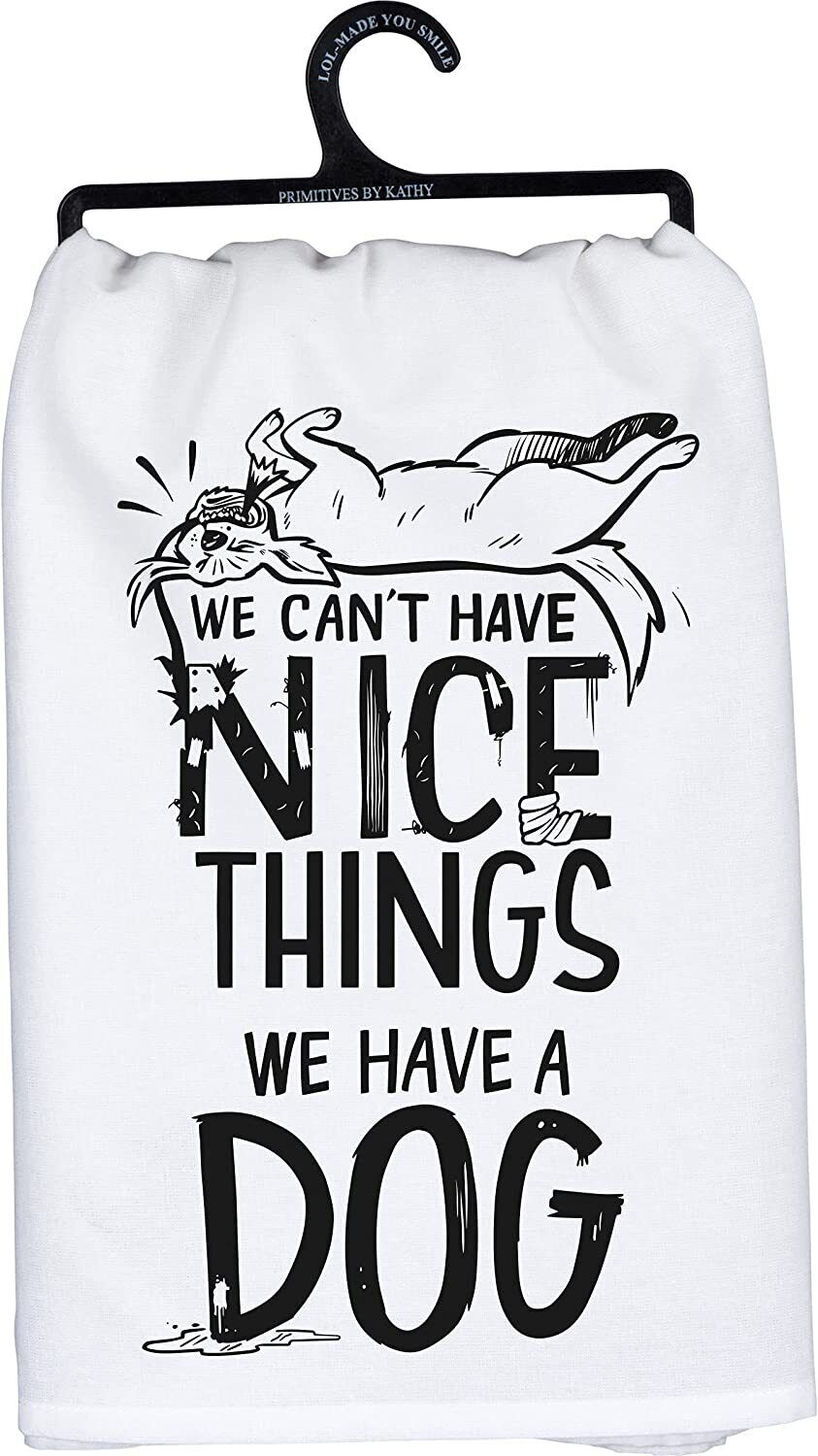 Primitives by Kathy Dish Towel - We Can't Have Nice Things, We Have A Dog