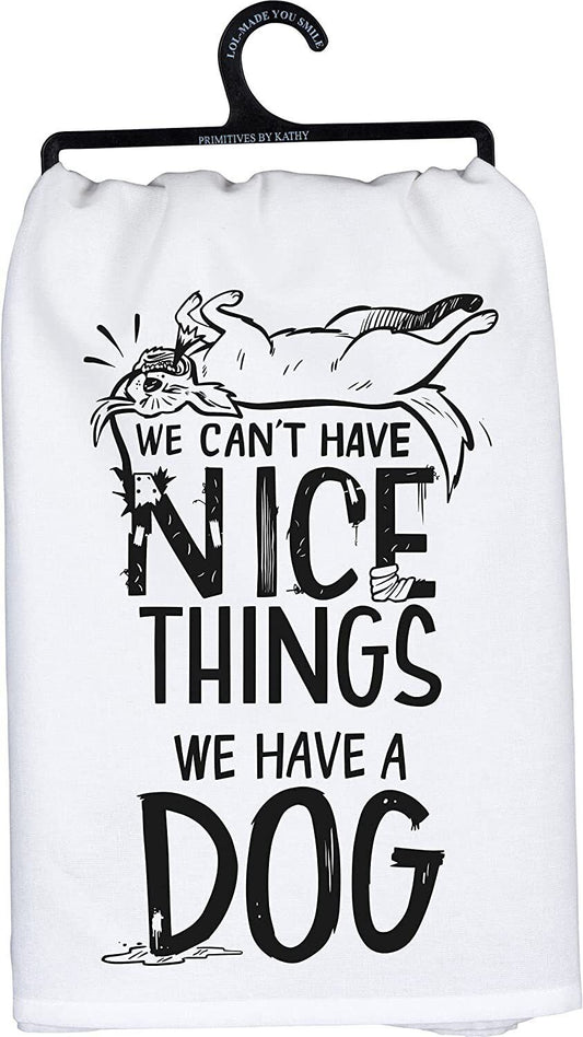 Primitives by Kathy Dish Towel - We Can't Have Nice Things, We Have A Dog