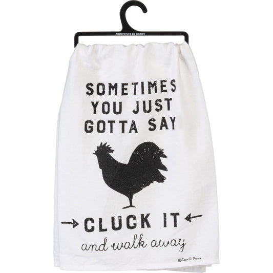 Primitives by Kathy Dish Towel - Sometimes You Just Gotta Say Cluck It