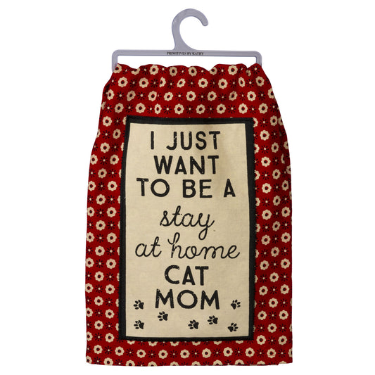 Primitives by Kathy Kitchen Dish Towel - I Want to Be A Stay at Home Cat Mom