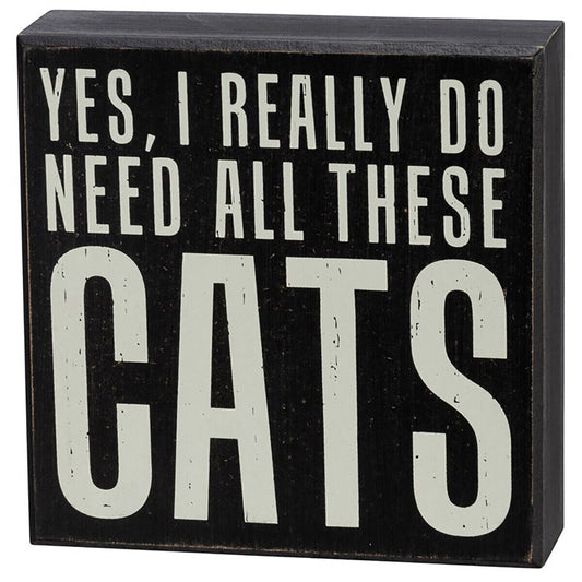 Primitives by Kathy Yes, I Really Do Need All These Cats Home Décor Sign