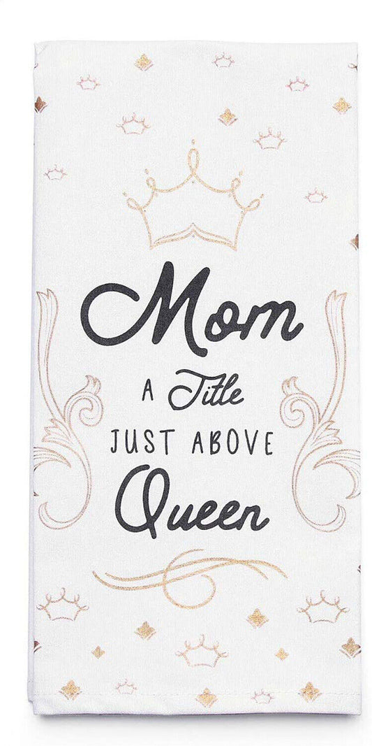Enesco by Izzy and Oliver Mom Just Above Queen Tea Towel, 27 x 19 inches