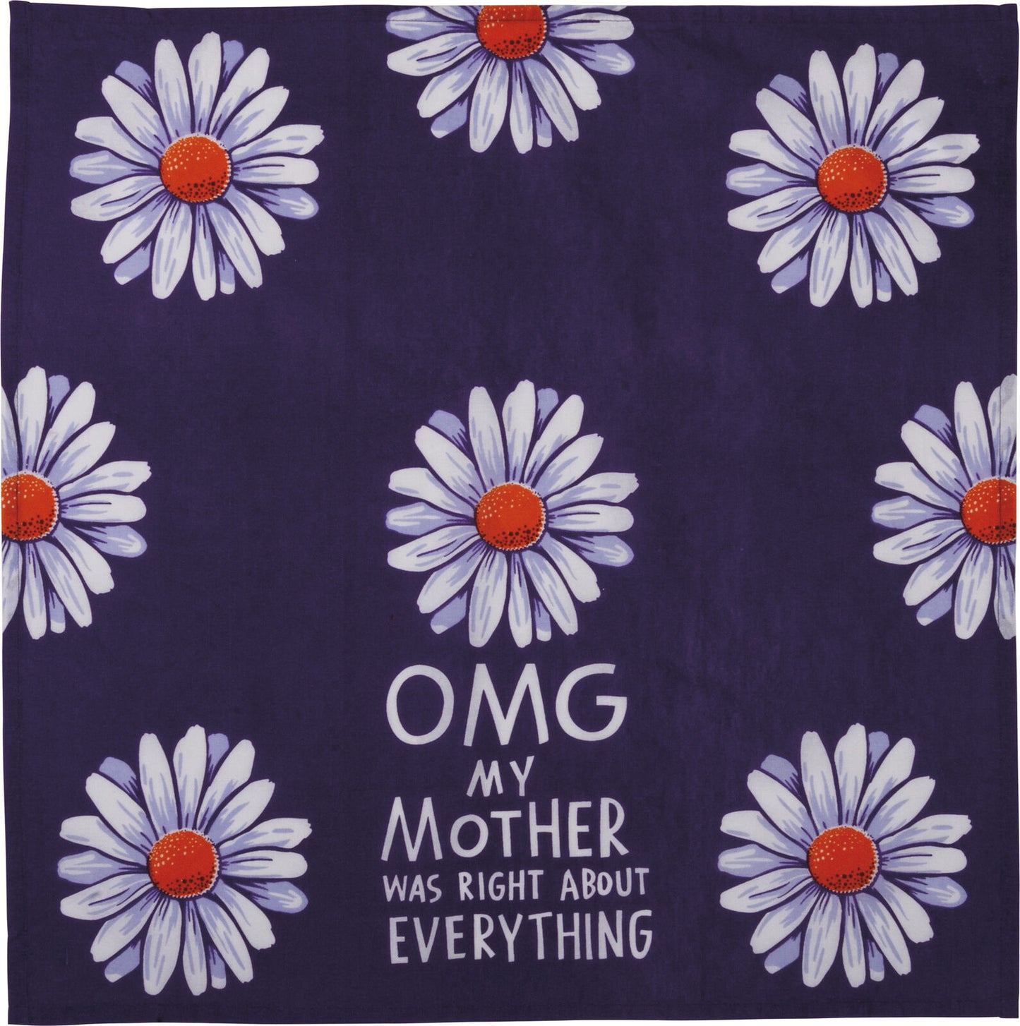 Primitves By Kathy Tea Towel - OMG My Mother was Right Purple Daisies
