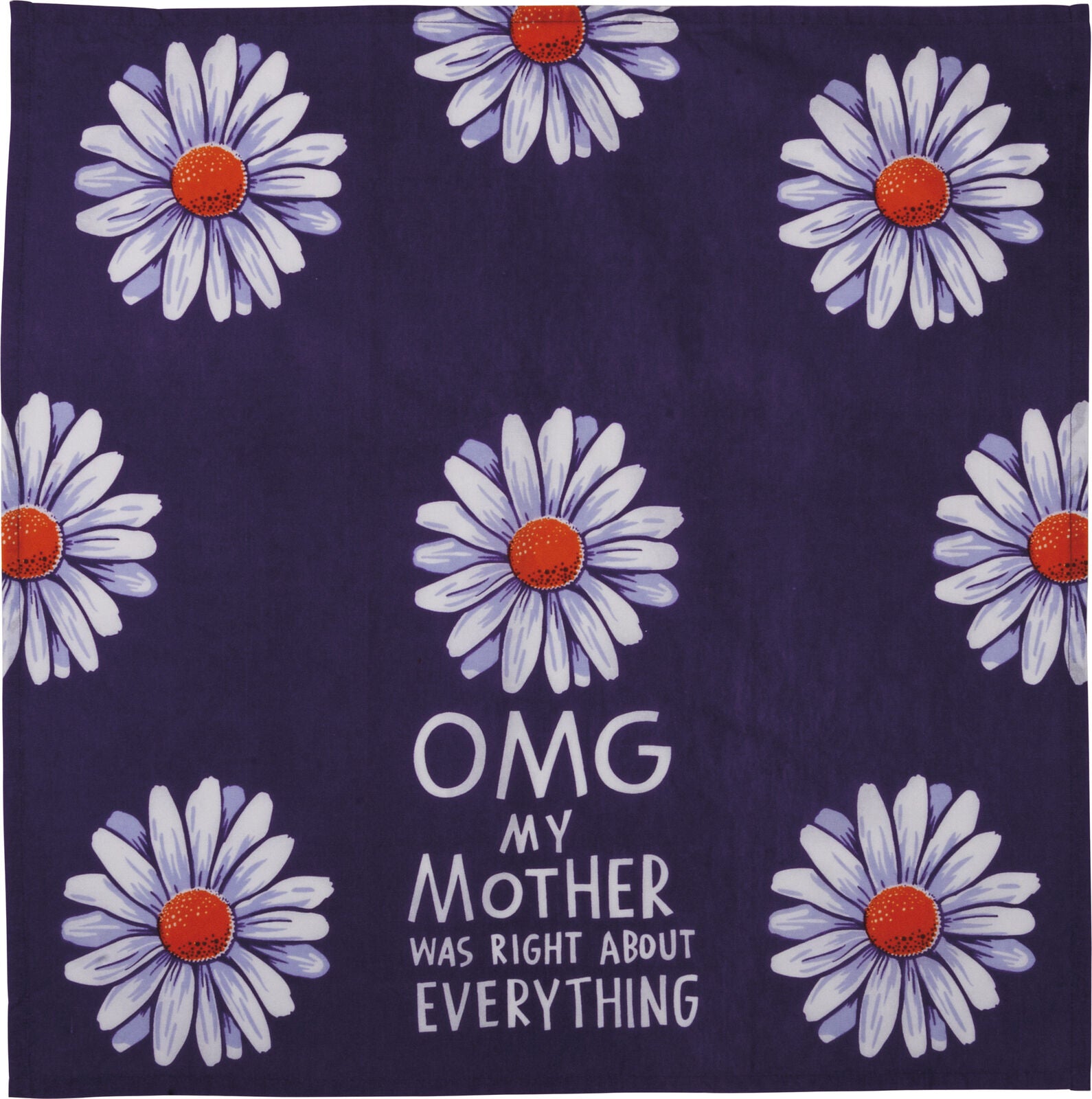 Primitves By Kathy Tea Towel - OMG My Mother was Right Purple Daisies