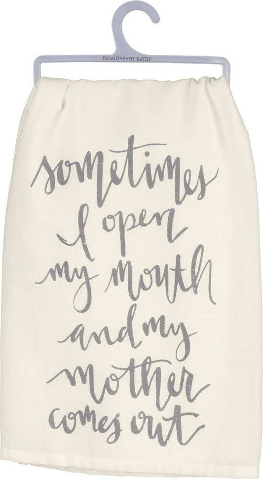 Primitives by Kathy Sometimes I Open My Mouth and My Mother Comes Out Dish Towel