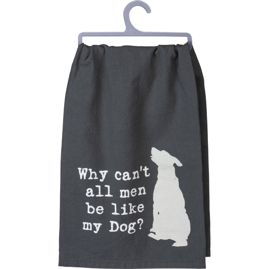 Primitives by Kathy Dish Towel - Why Can't All Men Be Like My Dog