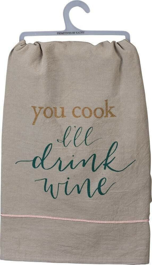Primitives by Kathy Dish Towel - You Cook I'll Drink Wine