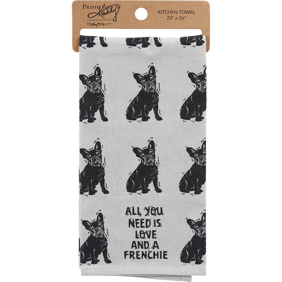 Primitives by Kathy Kitchen Towel - All You Need Is Love And A Frenchie