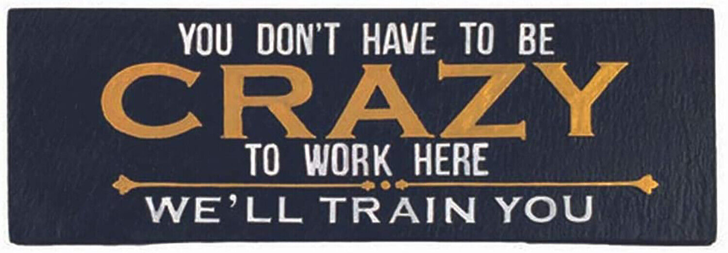 Spoontiques You Don't Have to be Crazy to Work Here Decorative Sign, 7.75"