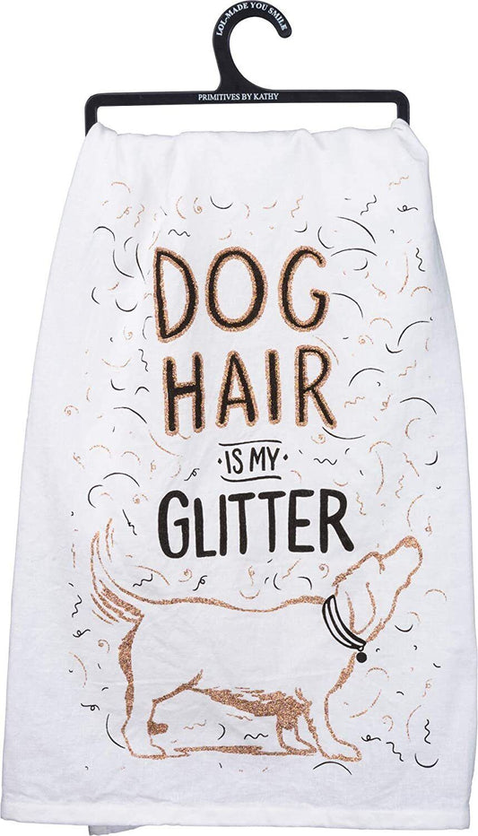 Primitives by Kathy Glitter Kitchen Towel - Dog Hair Is My Glitter