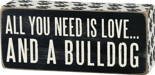 Primitives by Kathy Box Sign, All You Need is Love and a Bulldog