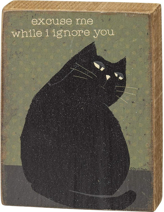 Primitives By Kathy Cat Lover Excuse Me While I Ignore You Wooden Block Sign